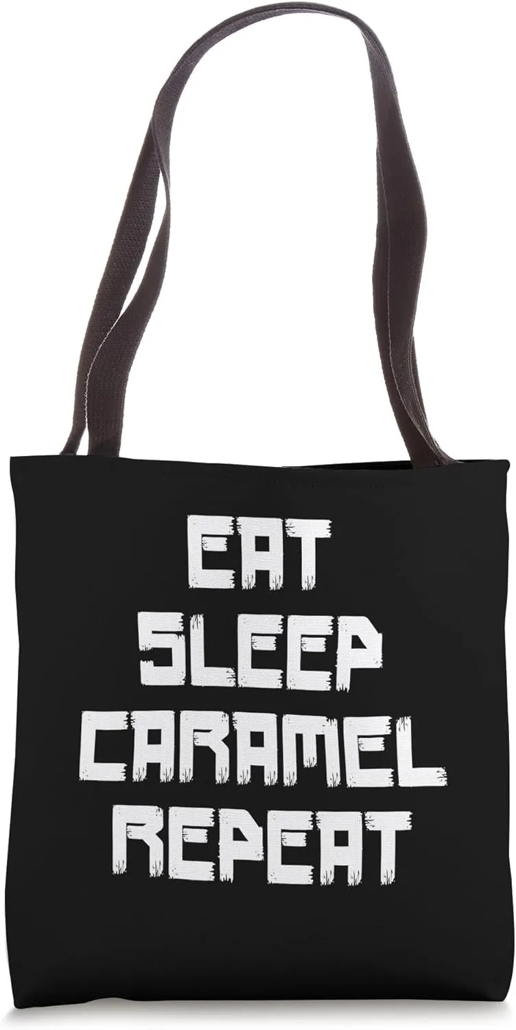 Funny Eat Sleep Caramel Repeat Desert Lover Caramel Tote Bag
